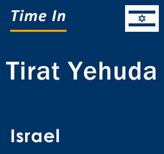 Current local time in Tirat Yehuda, Israel