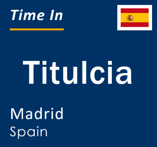 Current local time in Titulcia, Madrid, Spain