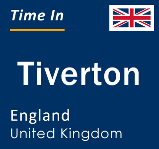 Current local time in Tiverton, England, United Kingdom