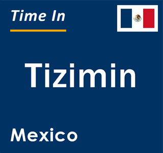 Current local time in Tizimin, Mexico