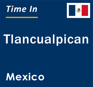 Current local time in Tlancualpican, Mexico