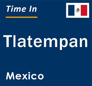 Current local time in Tlatempan, Mexico