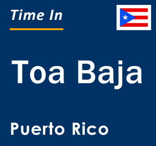 Current local time in Toa Baja, Puerto Rico