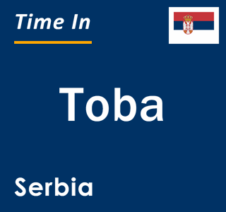 Current local time in Toba, Serbia