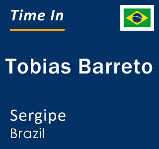 Current local time in Tobias Barreto, Sergipe, Brazil