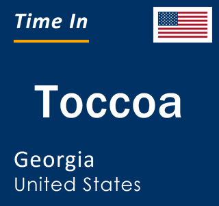 Current local time in Toccoa, Georgia, United States