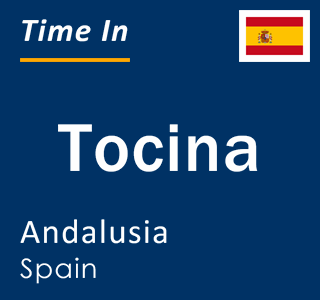 Current local time in Tocina, Andalusia, Spain