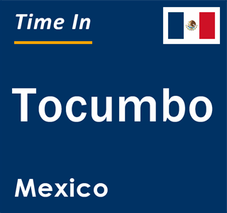 Current local time in Tocumbo, Mexico