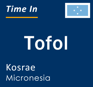 Current local time in Tofol, Kosrae, Micronesia