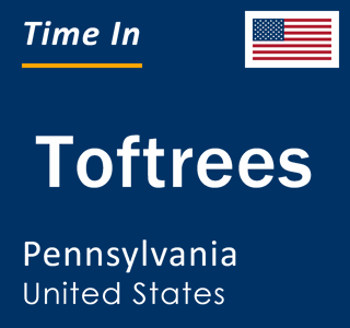 Current local time in Toftrees, Pennsylvania, United States