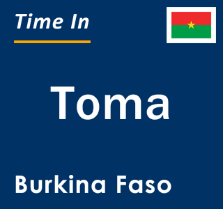 Current local time in Toma, Burkina Faso