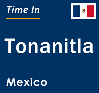 Current local time in Tonanitla, Mexico