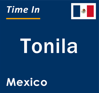 Current local time in Tonila, Mexico