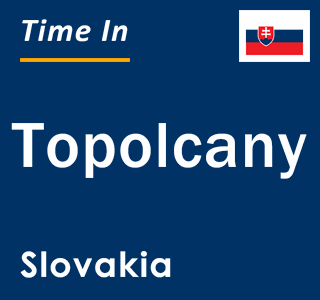 Current local time in Topolcany, Slovakia