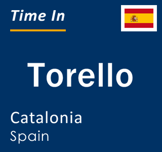 Current local time in Torello, Catalonia, Spain