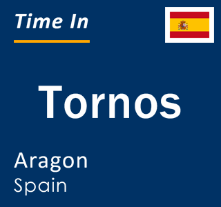 Current local time in Tornos, Aragon, Spain