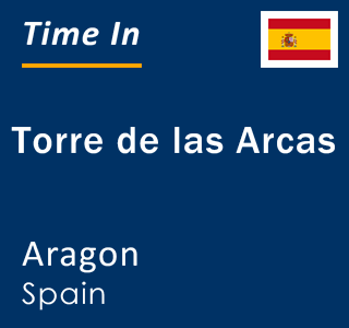 Current local time in Torre de las Arcas, Aragon, Spain