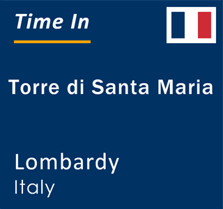 Current local time in Torre di Santa Maria, Lombardy, Italy