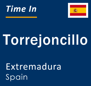 Current local time in Torrejoncillo, Extremadura, Spain