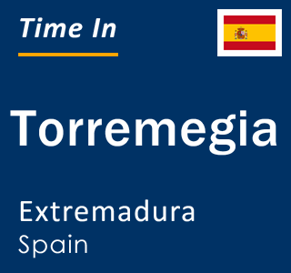 Current local time in Torremegia, Extremadura, Spain