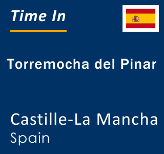 Current local time in Torremocha del Pinar, Castille-La Mancha, Spain