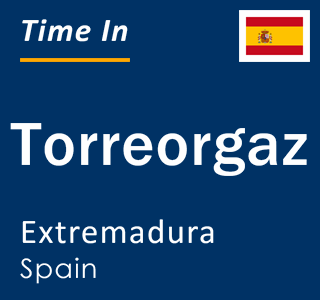 Current local time in Torreorgaz, Extremadura, Spain