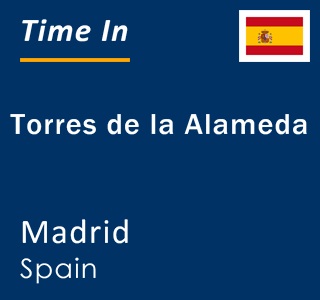 Current local time in Torres de la Alameda, Madrid, Spain