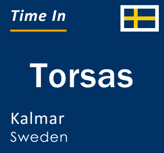 Current local time in Torsas, Kalmar, Sweden