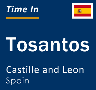 Current local time in Tosantos, Castille and Leon, Spain