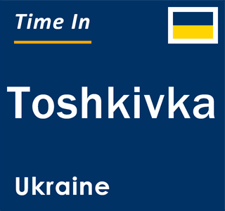 Current local time in Toshkivka, Ukraine