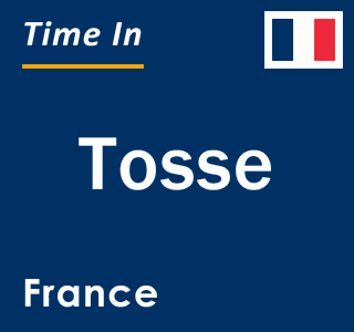 Current local time in Tosse, France