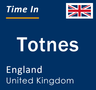 Current local time in Totnes, England, United Kingdom