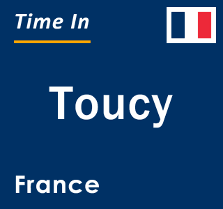 Current local time in Toucy, France