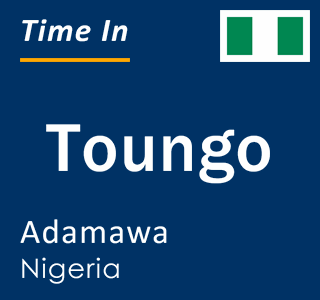 Current local time in Toungo, Adamawa, Nigeria