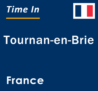 Current local time in Tournan-en-Brie, France