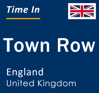 Current local time in Town Row, England, United Kingdom