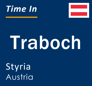 Current local time in Traboch, Styria, Austria