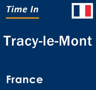 Current local time in Tracy-le-Mont, France