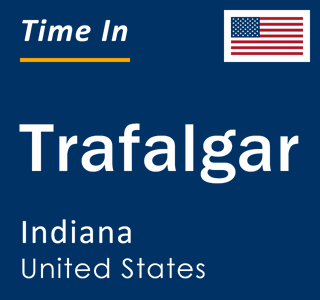 Current local time in Trafalgar, Indiana, United States