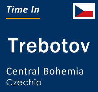 Current local time in Trebotov, Central Bohemia, Czechia