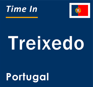 Current local time in Treixedo, Portugal