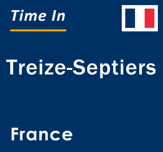 Current local time in Treize-Septiers, France