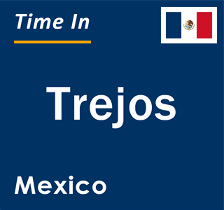 Current local time in Trejos, Mexico