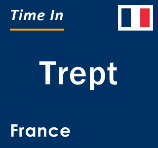 Current local time in Trept, France