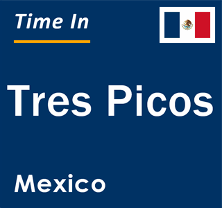 Current local time in Tres Picos, Mexico