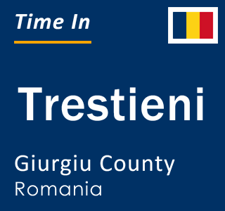 Current local time in Trestieni, Giurgiu County, Romania