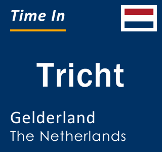 Current local time in Tricht, Gelderland, The Netherlands