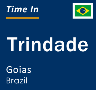 Current local time in Trindade, Goias, Brazil