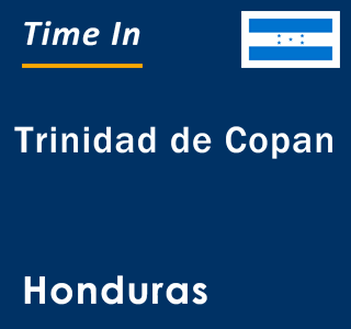 Current local time in Trinidad de Copan, Honduras