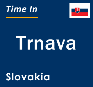 Current local time in Trnava, Slovakia